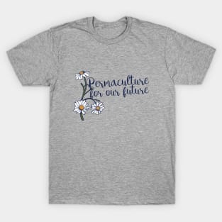 Permaculture for the future T-Shirt